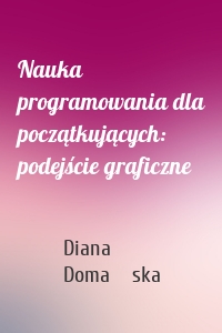 Nauka programowania dla początkujących: podejście graficzne