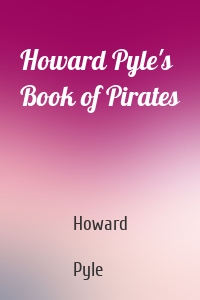 Howard Pyle's Book of Pirates