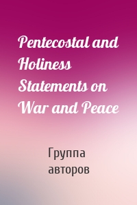 Pentecostal and Holiness Statements on War and Peace