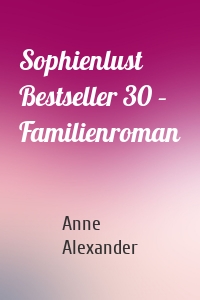 Sophienlust Bestseller 30 – Familienroman