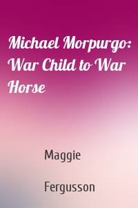 Michael Morpurgo: War Child to War Horse