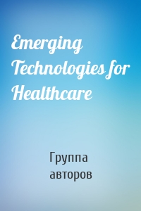 Emerging Technologies for Healthcare