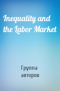 Inequality and the Labor Market