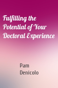 Fulfilling the Potential of Your Doctoral Experience