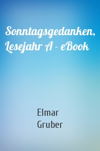 Sonntagsgedanken, Lesejahr A - eBook