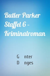 Butler Parker Staffel 6 – Kriminalroman