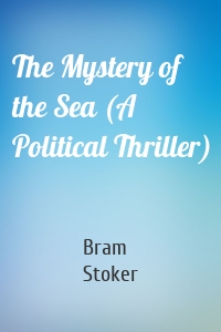 The Mystery of the Sea (A Political Thriller)