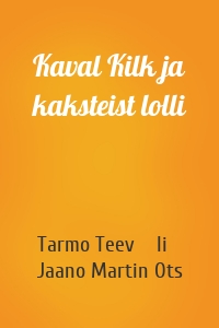 Kaval Kilk ja kaksteist lolli
