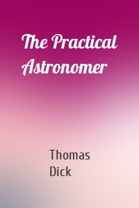 The Practical Astronomer