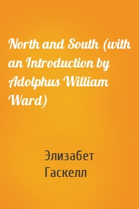 North and South (with an Introduction by Adolphus William Ward)