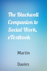 The Blackwell Companion to Social Work, eTextbook