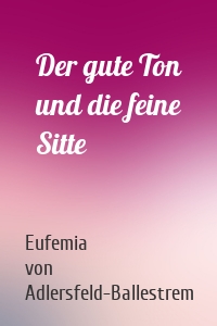 Der gute Ton und die feine Sitte