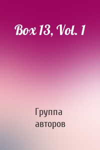 Box 13, Vol. 1