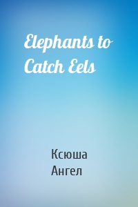 Elephants to Catch Eels