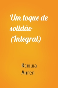 Um toque de solidão (Integral)