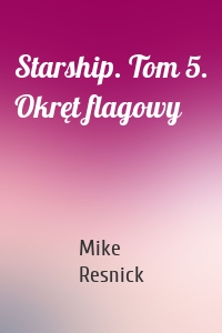 Starship. Tom 5. Okręt flagowy