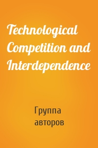 Technological Competition and Interdependence