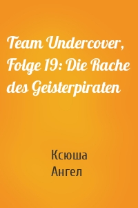 Team Undercover, Folge 19: Die Rache des Geisterpiraten