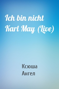 Ich bin nicht Karl May (Live)