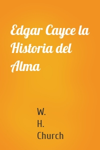 Edgar Cayce la Historia del Alma