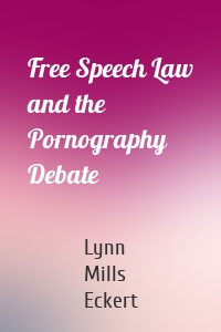 Free Speech Law and the Pornography Debate