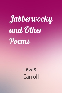 Jabberwocky and Other Poems