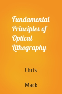 Fundamental Principles of Optical Lithography