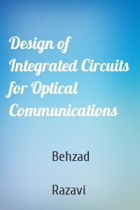 Design of Integrated Circuits for Optical Communications