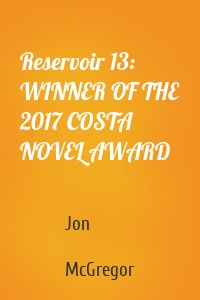 Reservoir 13: WINNER OF THE 2017 COSTA NOVEL AWARD