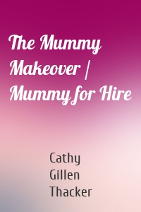 The Mummy Makeover / Mummy for Hire