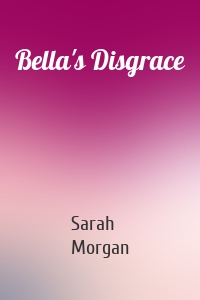 Bella's Disgrace