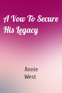 A Vow To Secure His Legacy