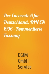 Der Eurocode 6 für Deutschland. DIN EN 1996 - Kommentierte Fassung