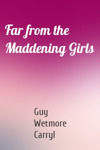 Far from the Maddening Girls