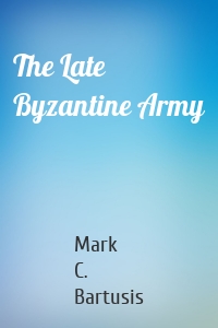 The Late Byzantine Army