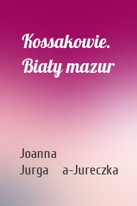 Kossakowie. Biały mazur