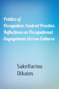 Politics of Occupation-Centred Practice. Reflections on Occupational Engagement Across Cultures