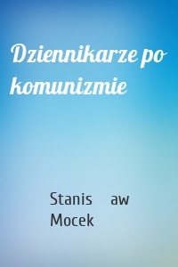 Dziennikarze po komunizmie