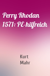 Perry Rhodan 1571: PE-hilfreich