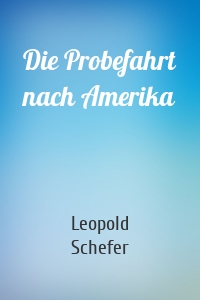 Die Probefahrt nach Amerika