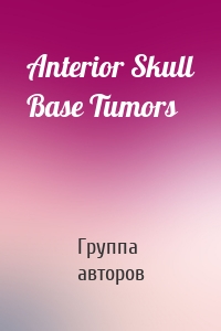 Anterior Skull Base Tumors