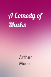 A Comedy of Masks