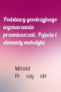 Podstawy geodezyjnego wyznaczania przemieszczeń. Pojęcia i elementy metodyki