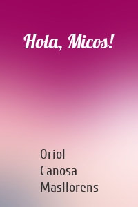 Hola, Micos!