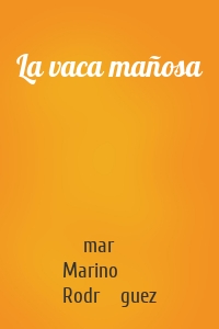 La vaca mañosa
