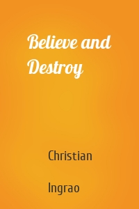 Believe and Destroy