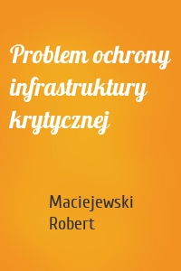 Problem ochrony infrastruktury krytycznej