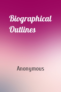 Biographical Outlines