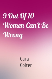 9 Out Of 10 Women Can't Be Wrong