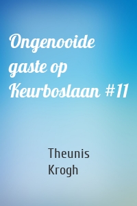 Ongenooide gaste op Keurboslaan #11